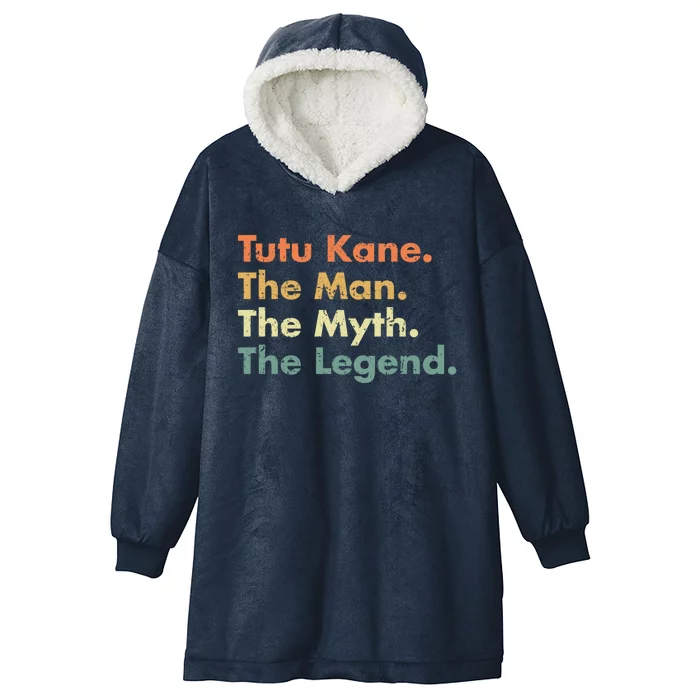 Tutu Kane The The Myth The Legend Dad Grandpa Cool Gift Hooded Wearable Blanket