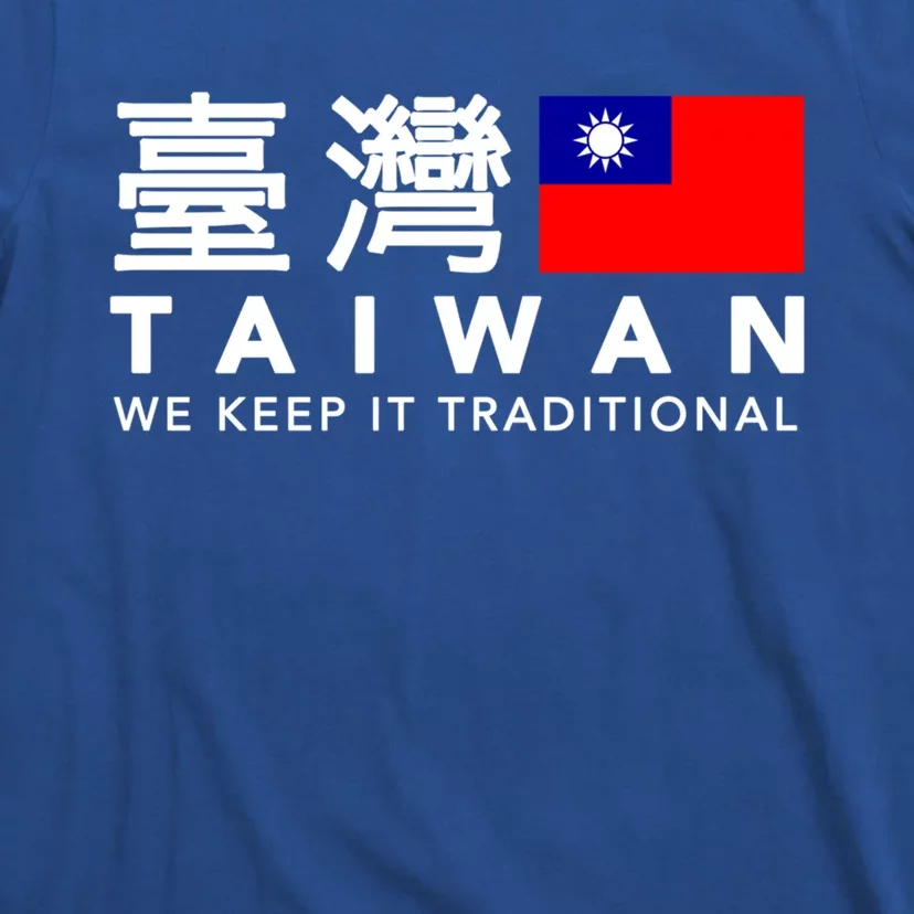 Taiwan Keep Traditional I Love Taiwan Flag Free Taiwan Pride Funny Gift T-Shirt