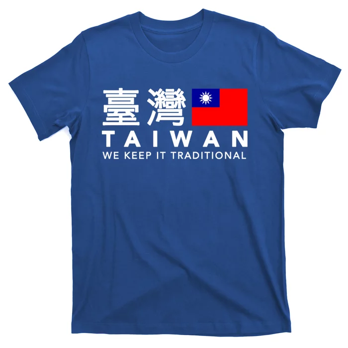 Taiwan Keep Traditional I Love Taiwan Flag Free Taiwan Pride Funny Gift T-Shirt