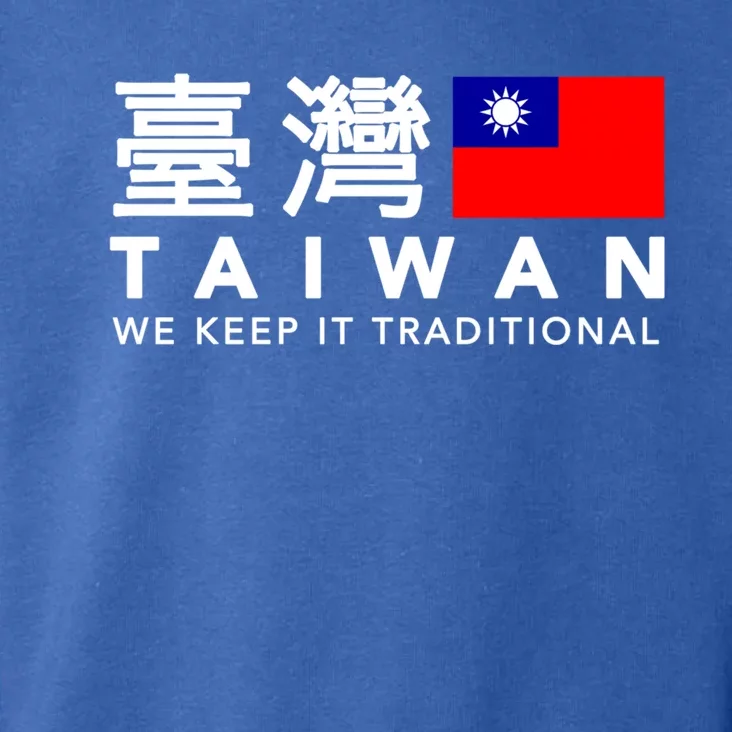 Taiwan Keep Traditional I Love Taiwan Flag Free Taiwan Pride Funny Gift Toddler Hoodie