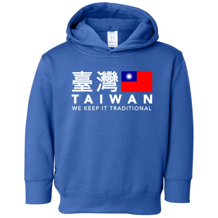 Taiwan Keep Traditional I Love Taiwan Flag Free Taiwan Pride Funny Gift Toddler Hoodie