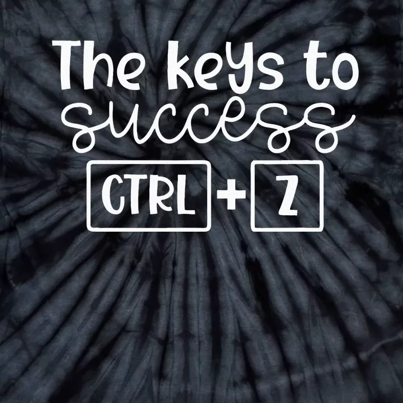 The Keys To Success Ctrl + Z Funny Technology Teacher Gift Tie-Dye T-Shirt