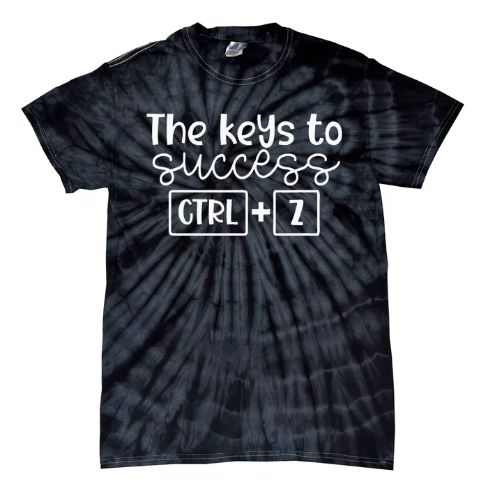 The Keys To Success Ctrl + Z Funny Technology Teacher Gift Tie-Dye T-Shirt