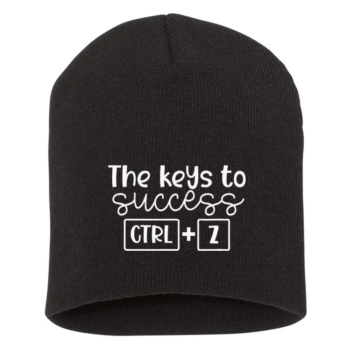 The Keys To Success Ctrl + Z Funny Technology Teacher Gift Short Acrylic Beanie