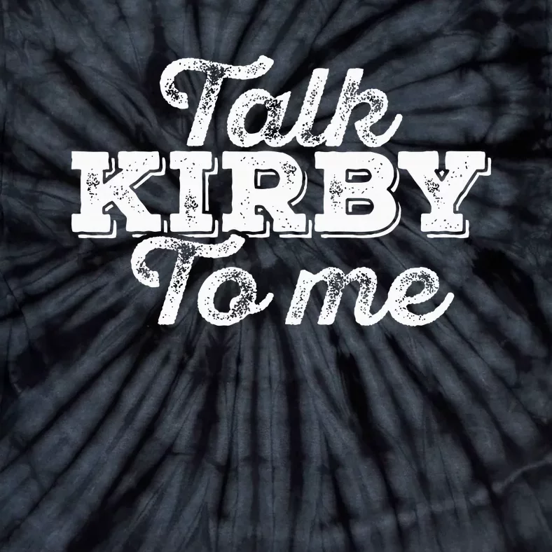 Talk Kirby To Me Funny American Football Fans Tie-Dye T-Shirt