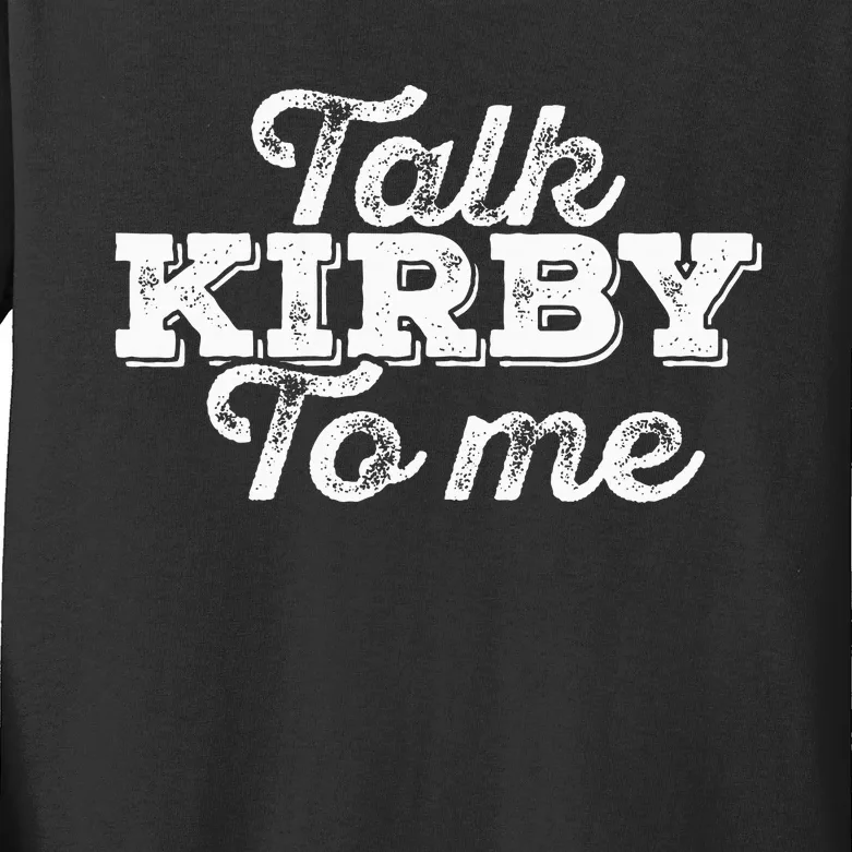 Talk Kirby To Me Funny American Football Fans Kids Long Sleeve Shirt