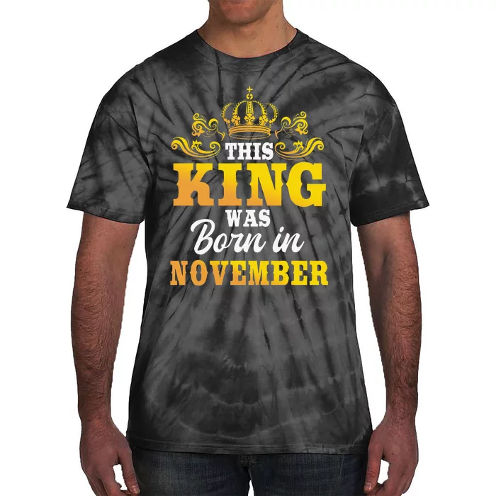 This King Was Born In November Birthday Party Celebration Tie-Dye T-Shirt