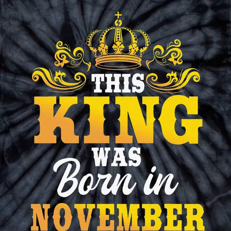 This King Was Born In November Birthday Party Celebration Tie-Dye T-Shirt