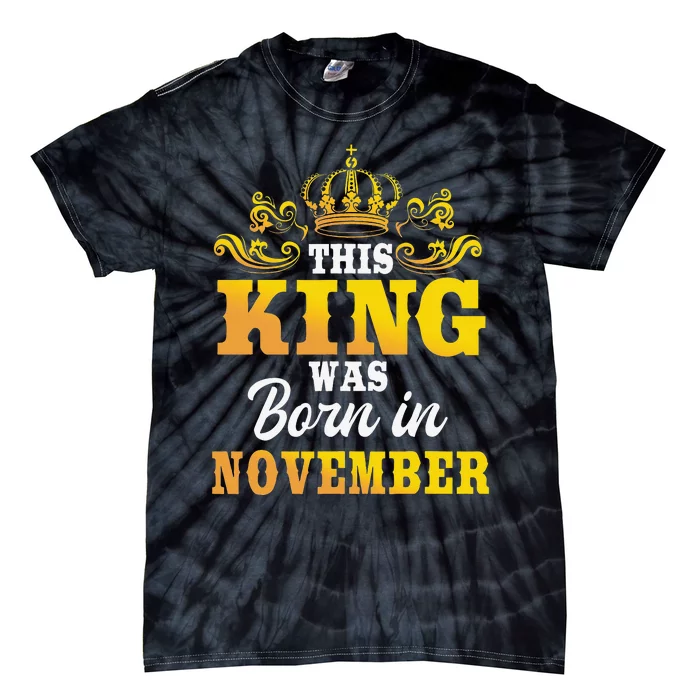 This King Was Born In November Birthday Party Celebration Tie-Dye T-Shirt