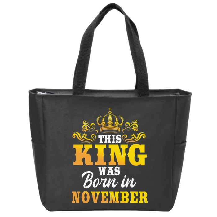 This King Was Born In November Birthday Party Celebration Zip Tote Bag