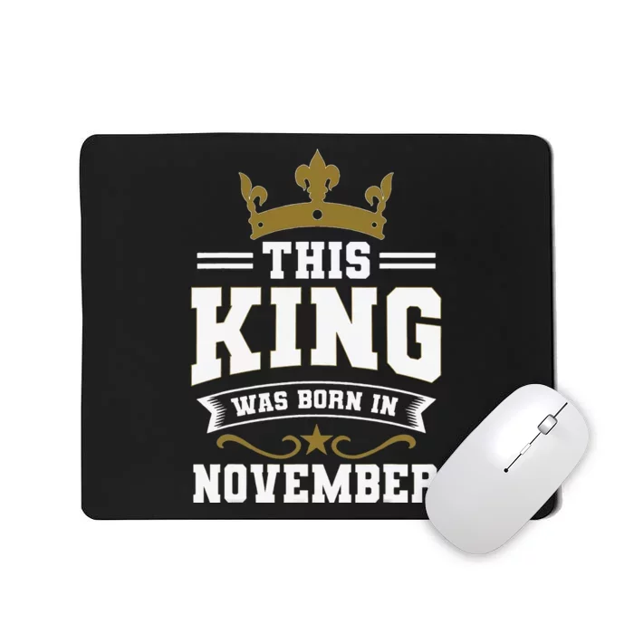 This King Was Born In November Birthday Party Celebration Mousepad