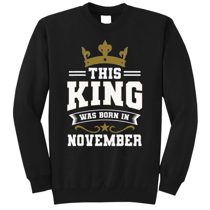 This King Was Born In November Birthday Party Celebration Tall Sweatshirt