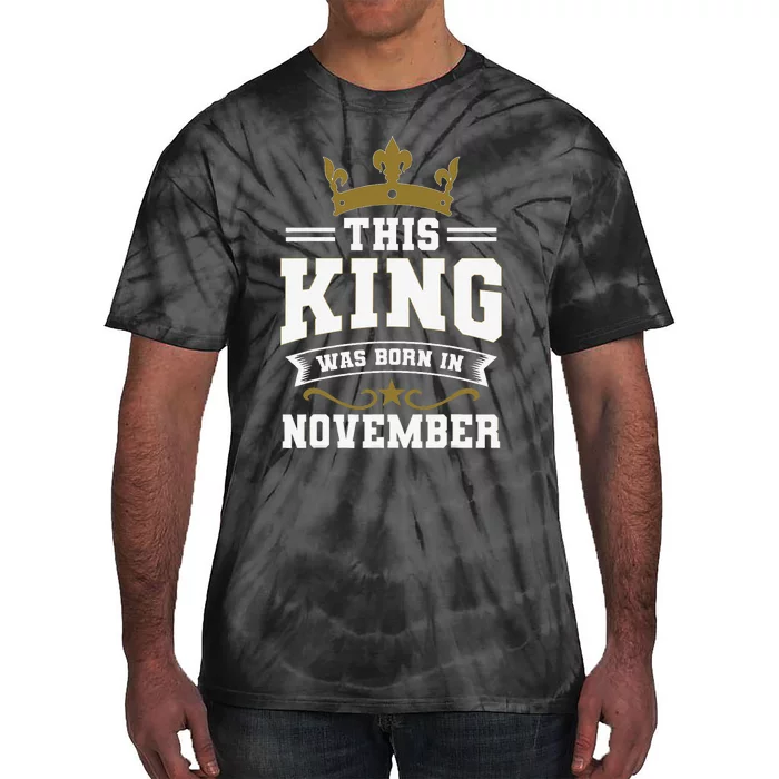 This King Was Born In November Birthday Party Celebration Tie-Dye T-Shirt