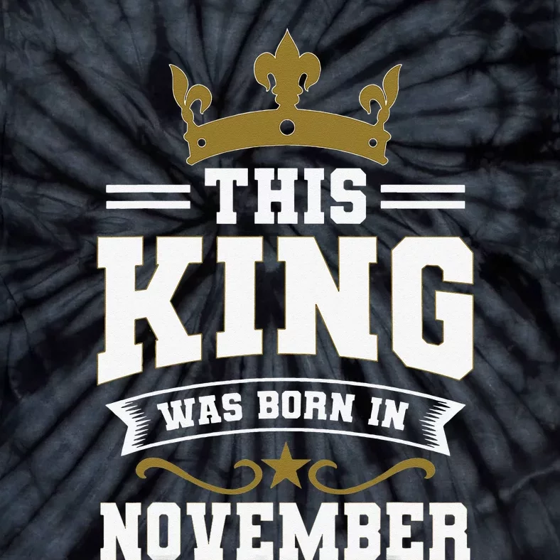 This King Was Born In November Birthday Party Celebration Tie-Dye T-Shirt