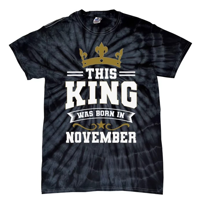 This King Was Born In November Birthday Party Celebration Tie-Dye T-Shirt