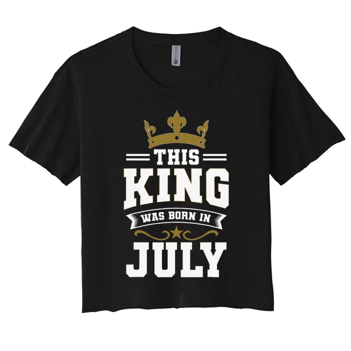 This King Was Born In July Birthday Party Celebration Women's Crop Top Tee