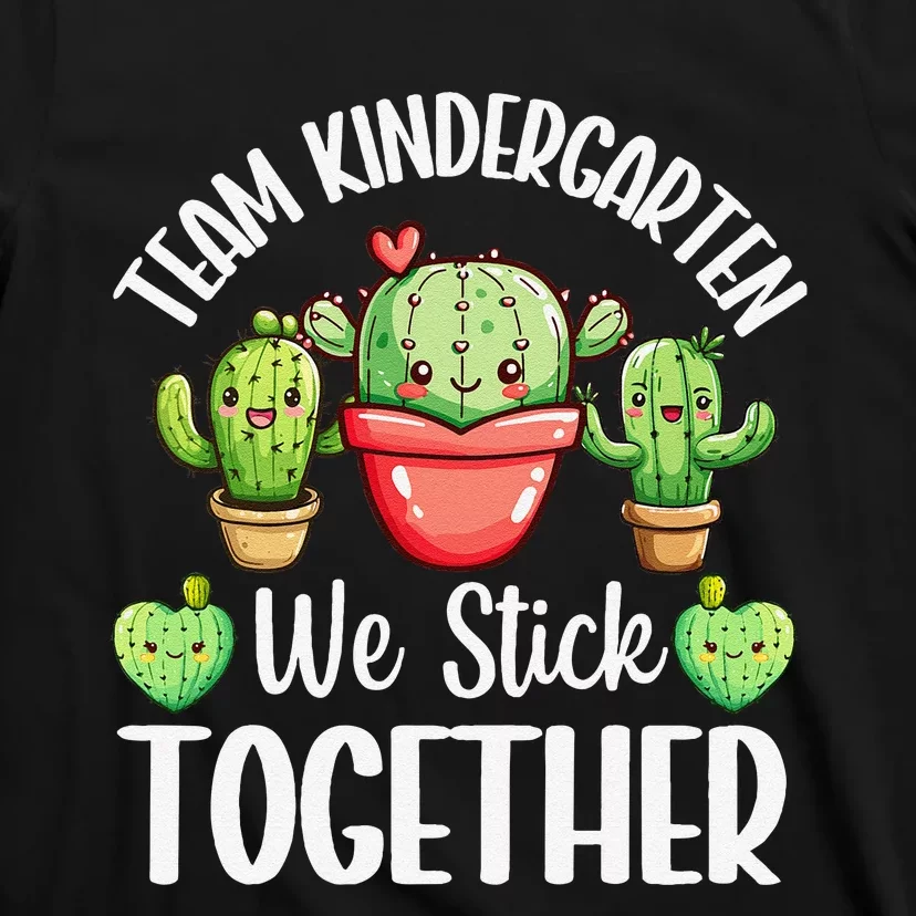 Team Kindergarten We Stick Together Cactus Back To School Gift T-Shirt