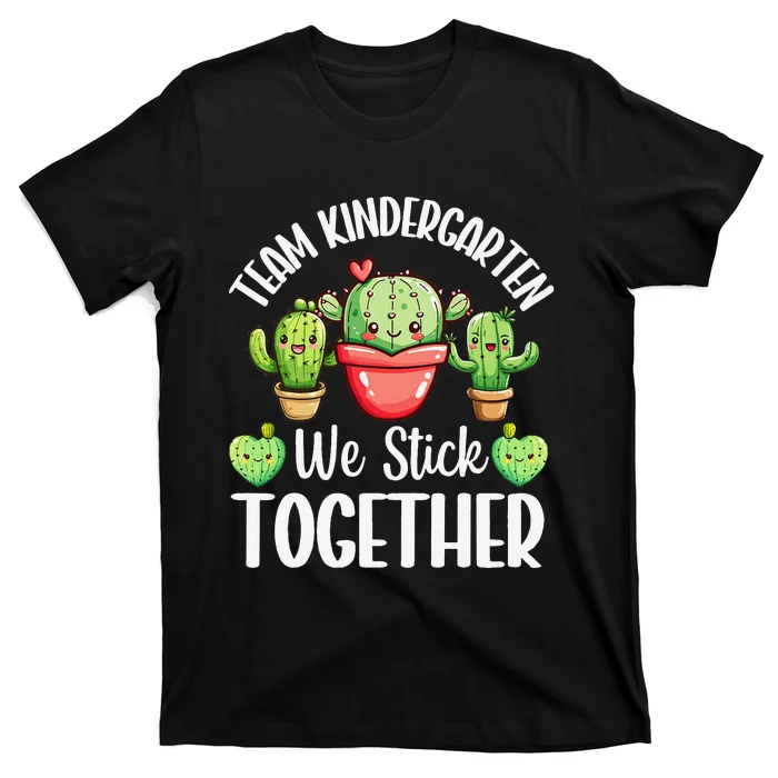 Team Kindergarten We Stick Together Cactus Back To School Gift T-Shirt