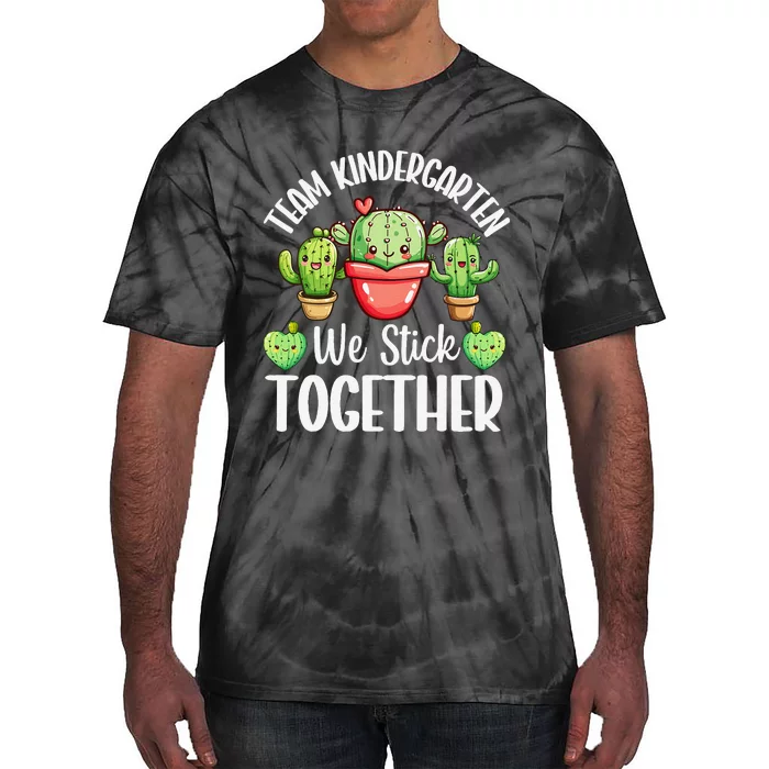 Team Kindergarten We Stick Together Cactus Back To School Gift Tie-Dye T-Shirt