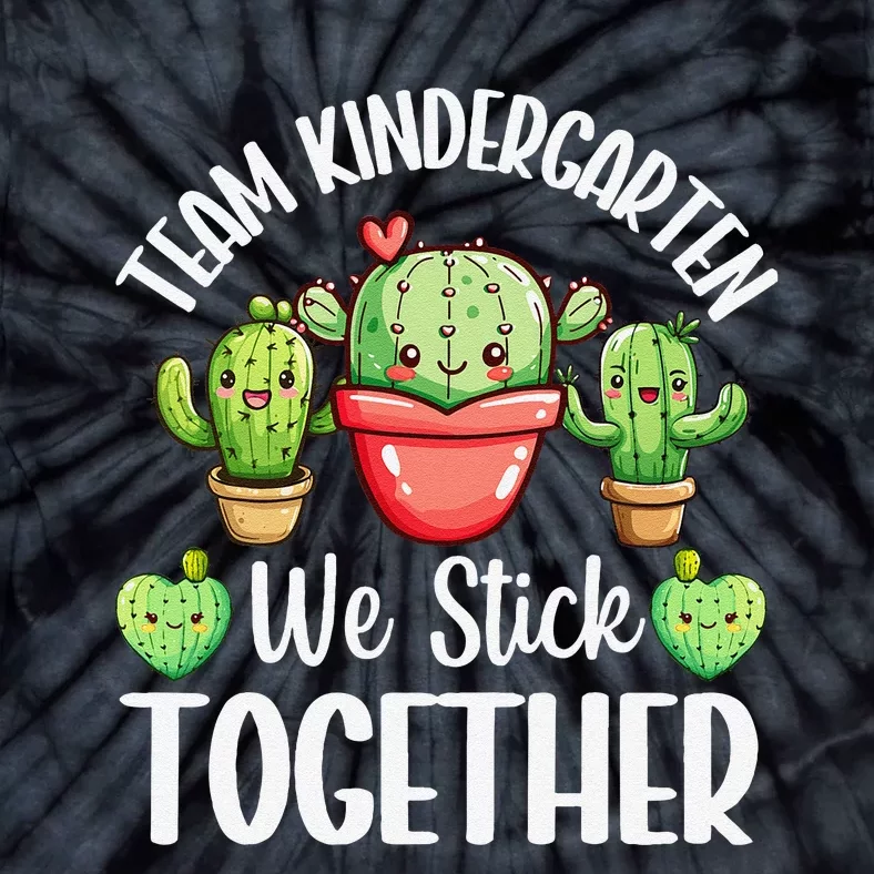 Team Kindergarten We Stick Together Cactus Back To School Gift Tie-Dye T-Shirt