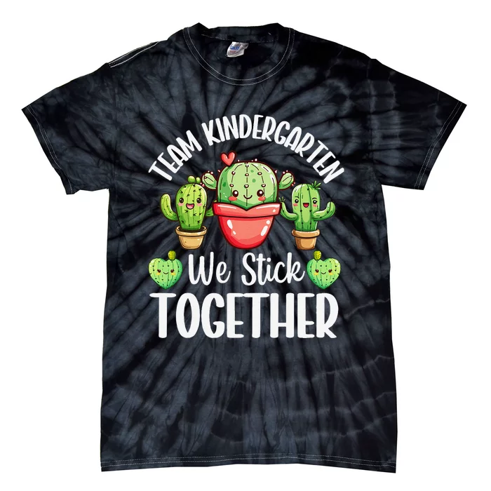 Team Kindergarten We Stick Together Cactus Back To School Gift Tie-Dye T-Shirt