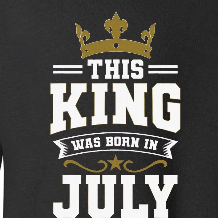 This King Was Born In July Birthday Party Celebration Toddler Sweatshirt