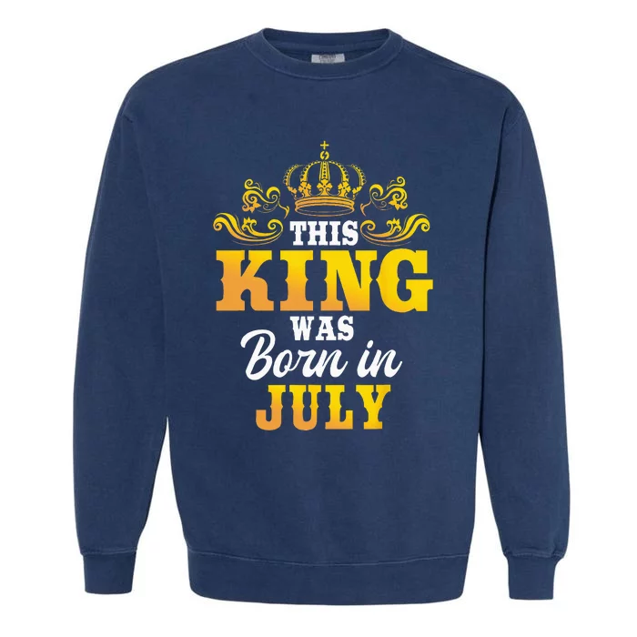 This King Was Born In July Birthday Party Celebration Garment-Dyed Sweatshirt