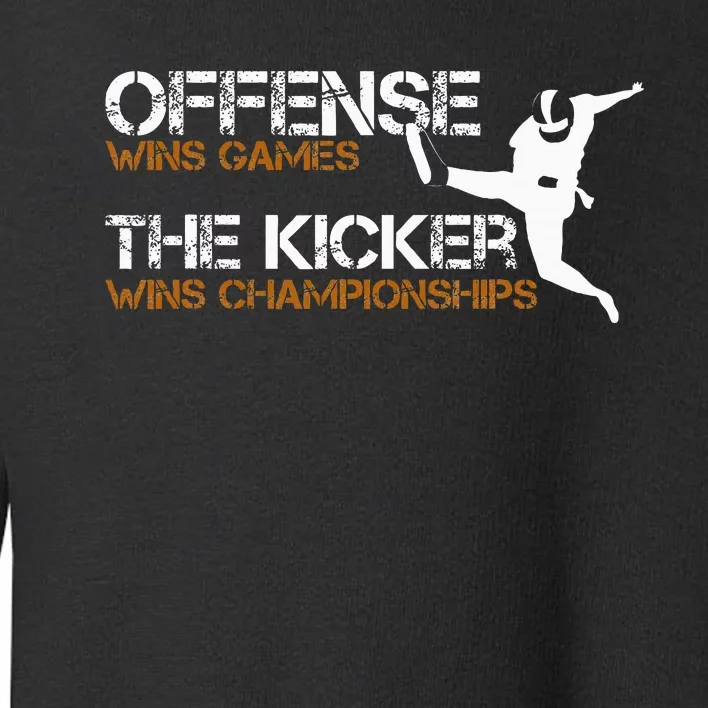 The Kicker Wins Championships Football Toddler Sweatshirt