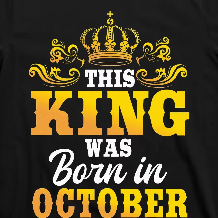 This King Was Born In October Birthday Party Celebration T-Shirt