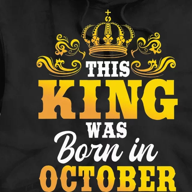 This King Was Born In October Birthday Party Celebration Tie Dye Hoodie