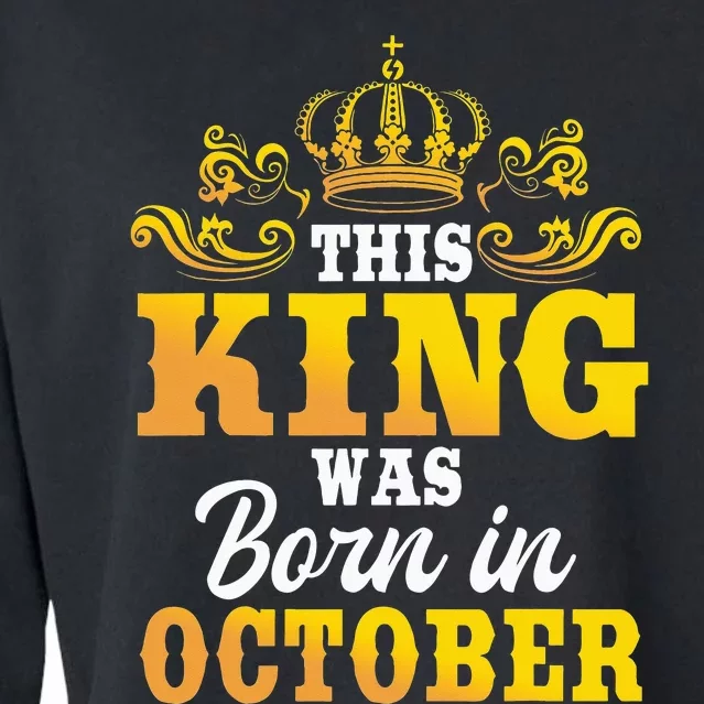 This King Was Born In October Birthday Party Celebration Cropped Pullover Crew