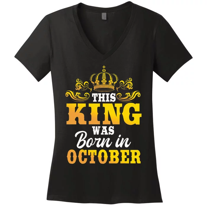 This King Was Born In October Birthday Party Celebration Women's V-Neck T-Shirt