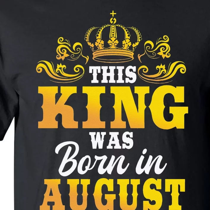 This King Was Born In August Birthday Party Celebration Tall T-Shirt