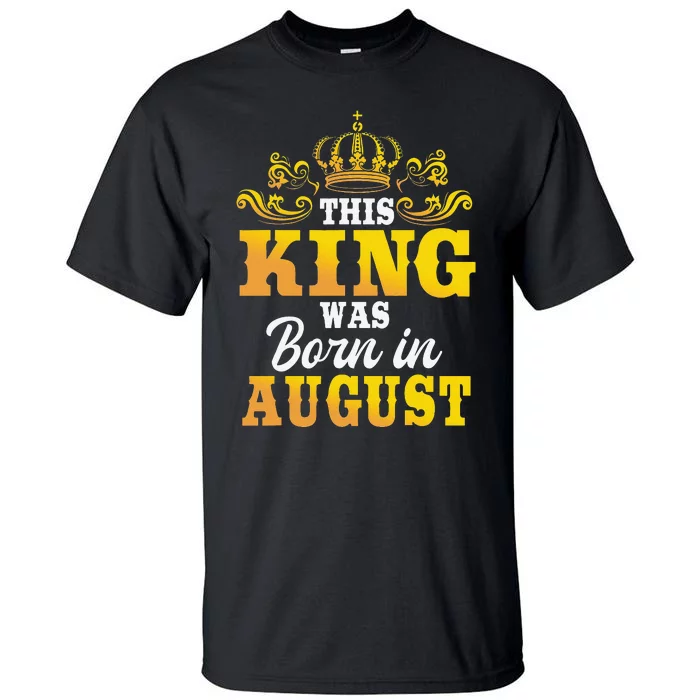 This King Was Born In August Birthday Party Celebration Tall T-Shirt