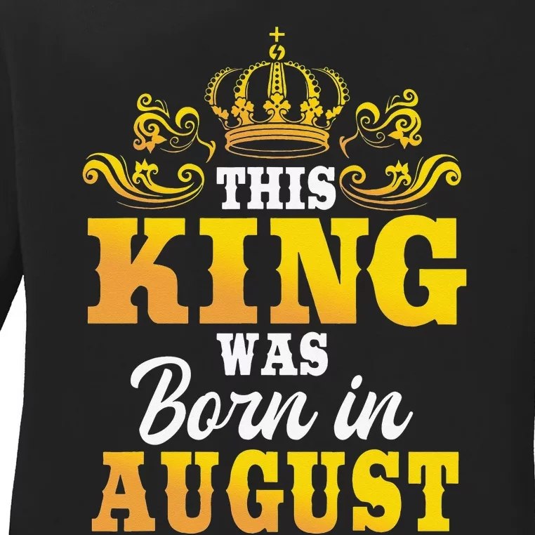 This King Was Born In August Birthday Party Celebration Ladies Long Sleeve Shirt