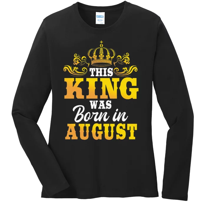 This King Was Born In August Birthday Party Celebration Ladies Long Sleeve Shirt