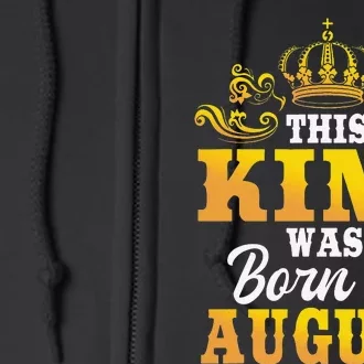 This King Was Born In August Birthday Party Celebration Full Zip Hoodie