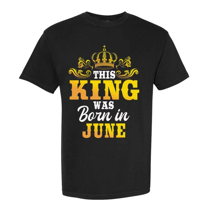 This King Was Born In June Birthday Party Celebration Garment-Dyed Heavyweight T-Shirt