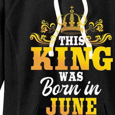 This King Was Born In June Birthday Party Celebration Women's Fleece Hoodie