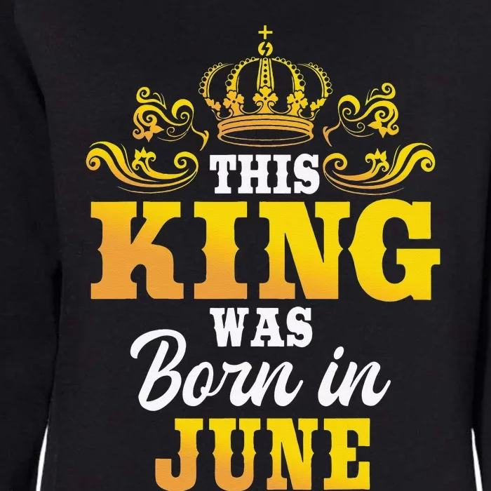 This King Was Born In June Birthday Party Celebration Womens California Wash Sweatshirt