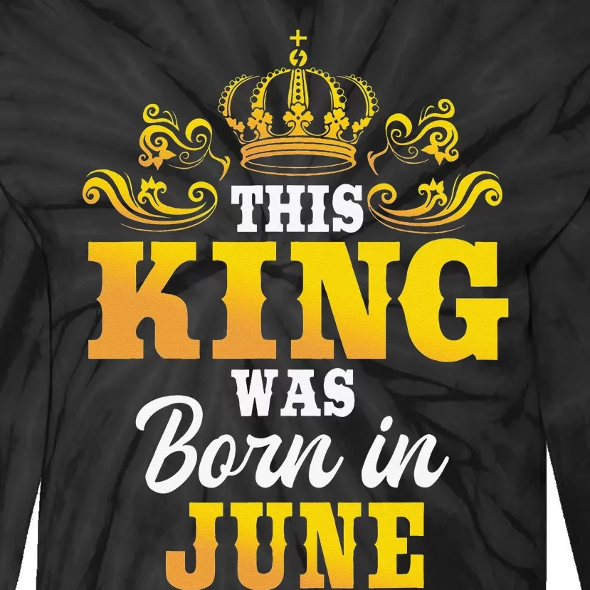 This King Was Born In June Birthday Party Celebration Tie-Dye Long Sleeve Shirt