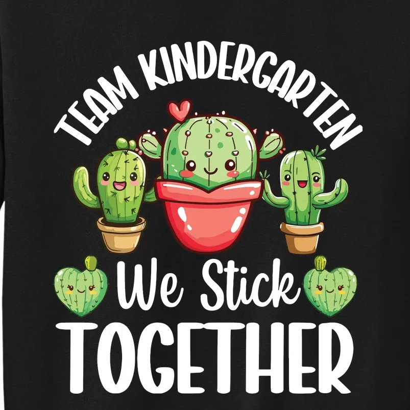 Team Kindergarten We Stick Together Cactus Back To School Tall Sweatshirt