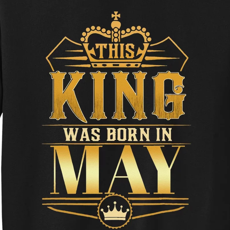 This King was born in May Birthday King Best Birthday Sweatshirt