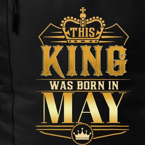 This King was born in May Birthday King Best Birthday Daily Commute Backpack