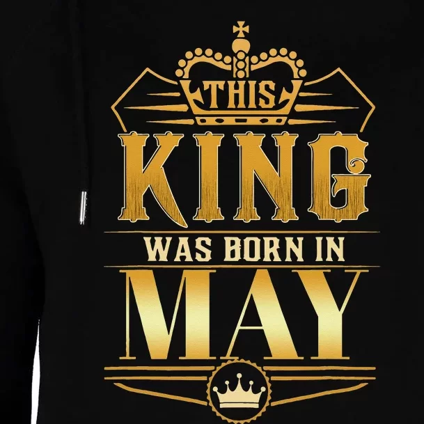 This King was born in May Birthday King Best Birthday Womens Funnel Neck Pullover Hood