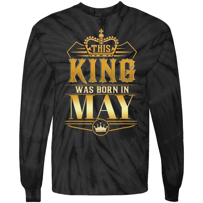 This King was born in May Birthday King Best Birthday Tie-Dye Long Sleeve Shirt