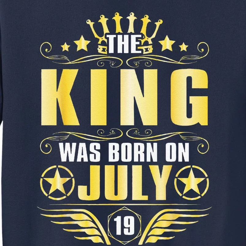 The King Was Born On July 19 Happy Birthday To Me Daddy Son Sweatshirt