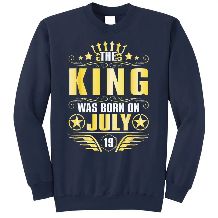 The King Was Born On July 19 Happy Birthday To Me Daddy Son Sweatshirt