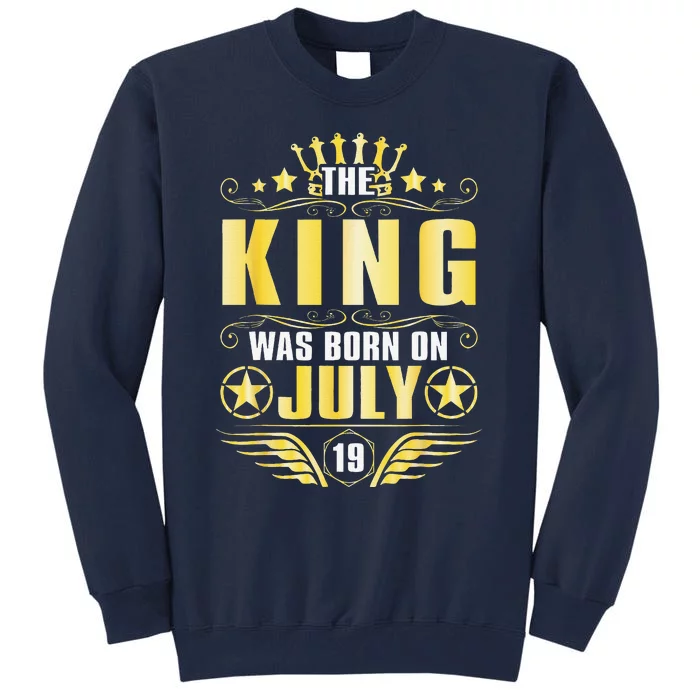 The King Was Born On July 19 Happy Birthday To Me Daddy Son Tall Sweatshirt