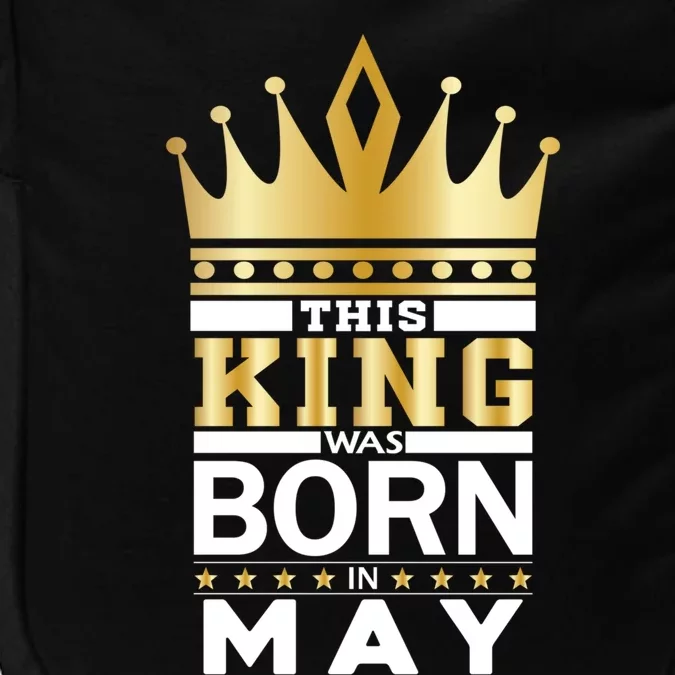 This King Was Born In May King Birthday Party Celebration Funny Gift Impact Tech Backpack